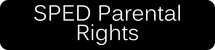 SPED Parental Rights Button